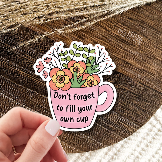 Don't Forget to Fill Your Own Cup / Self Care Stickers / Aesthetic Stickers / Mental Health Matters Waterproof Vinyl Stickers / Retro Floral Cup Sticker