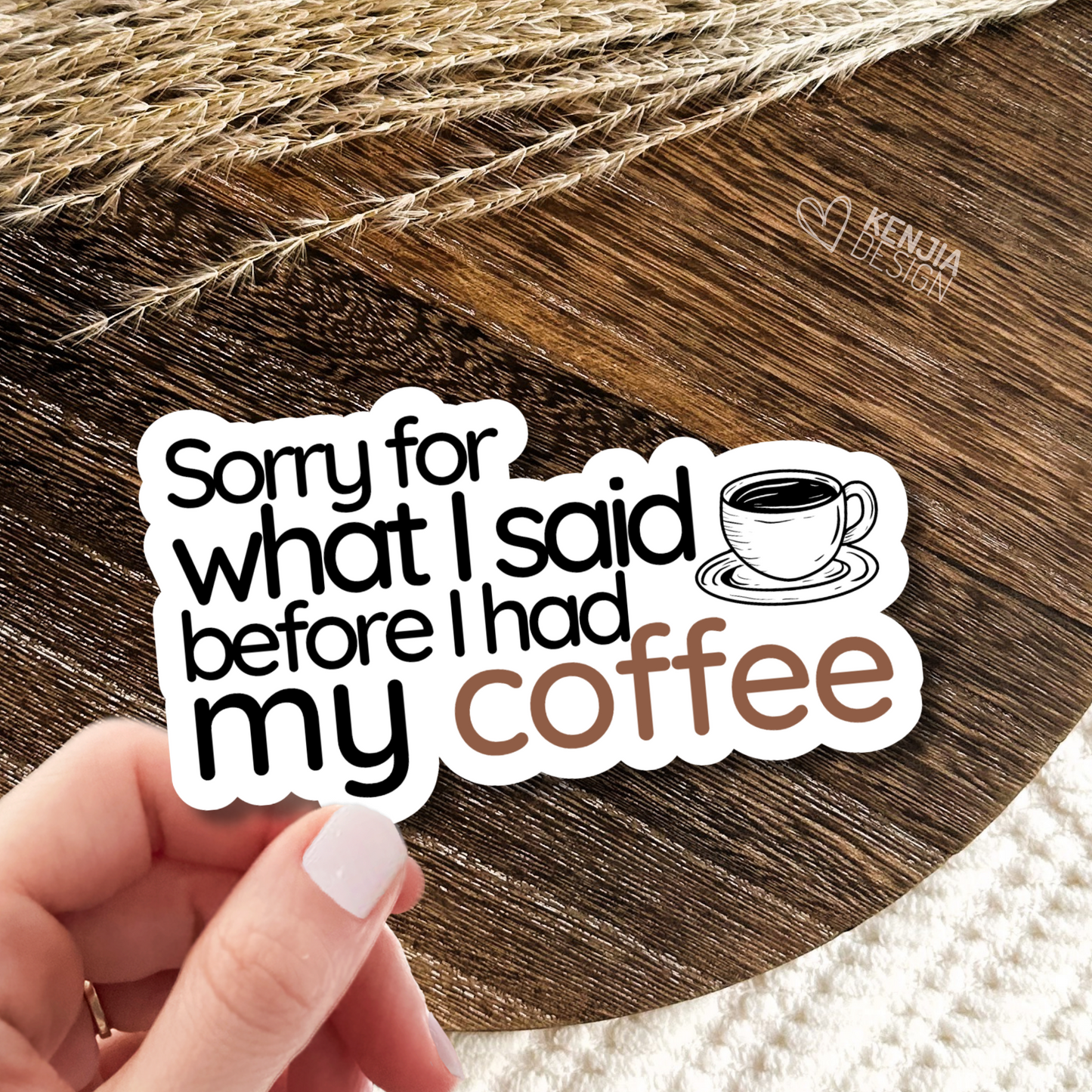 Sorry for What I Said Before I Had My Coffee Stickers and Magnets / Funny Coffee Lover Quote / Fulled By Coffee